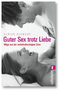 Ulrich Clement Guter Sex trotz Liebe